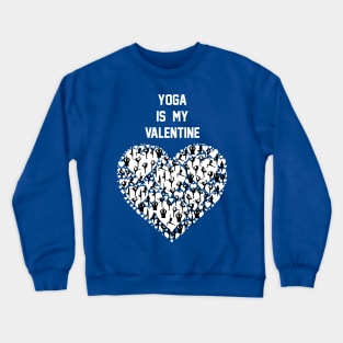 Yoga Is My Valentine ,Yoga Lover Gift Valentine's Crewneck Sweatshirt